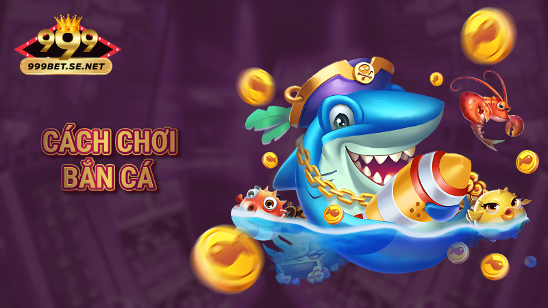 Cách chơi bắn cá