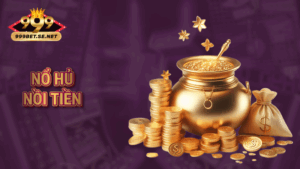 Nổ hũ Nồi tiền